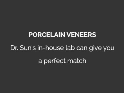 Porcelain Veneers - Dr. Sun's In-House Lab can give you a perfect match